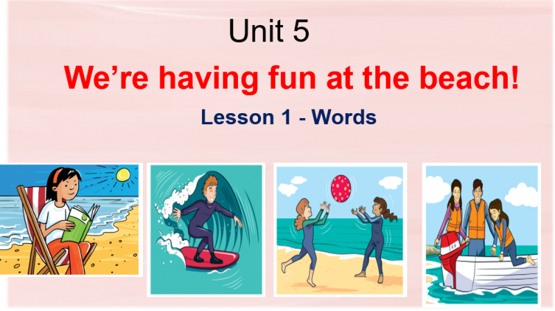 Tiếng anh lớp 4 Unit 5: We’re having fun at the beach! (Lesson 1 - Words)